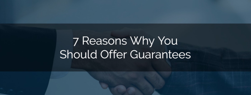 Photo of two people shaking hands, overlaid with test that reads 7 Reasons Why You Should Offer Guarantees