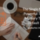 The Single Most Powerful Time Mastery Tool – The Default Diary