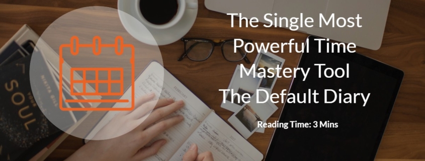 The Single Most Powerful Time Mastery Tool – The Default Diary