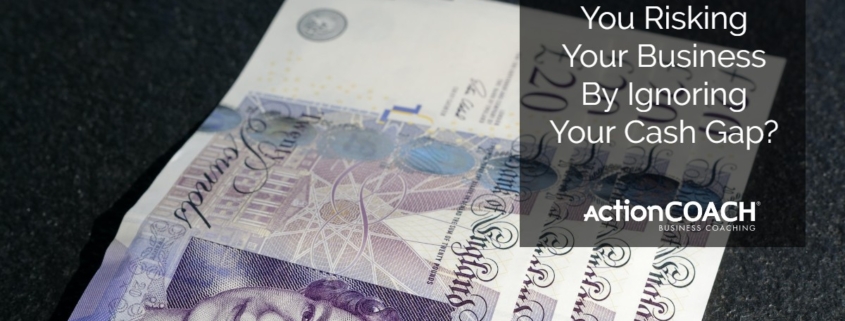 Are You Risking Your Business By Ignoring Your Cash Gap?