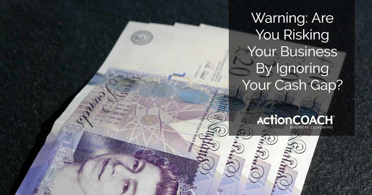 Are You Risking Your Business By Ignoring Your Cash Gap?