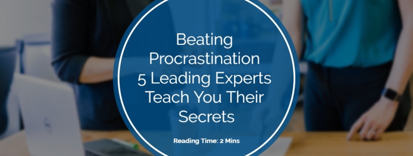 5 Leading Experts Teach You The Secrets To Beating Procrastination