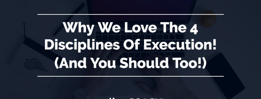Hero image that reads Why We Love The 4 Disciplines Of Execution