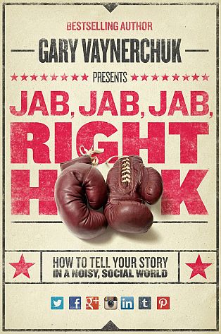 Cover of Jab, Jab, Jab, Right Hook by Gary Vaynerchuk