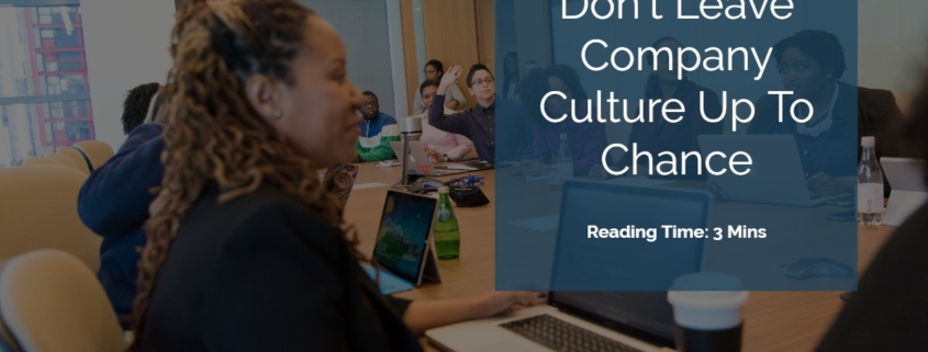 Dont Leave Company Culture Up To Chance