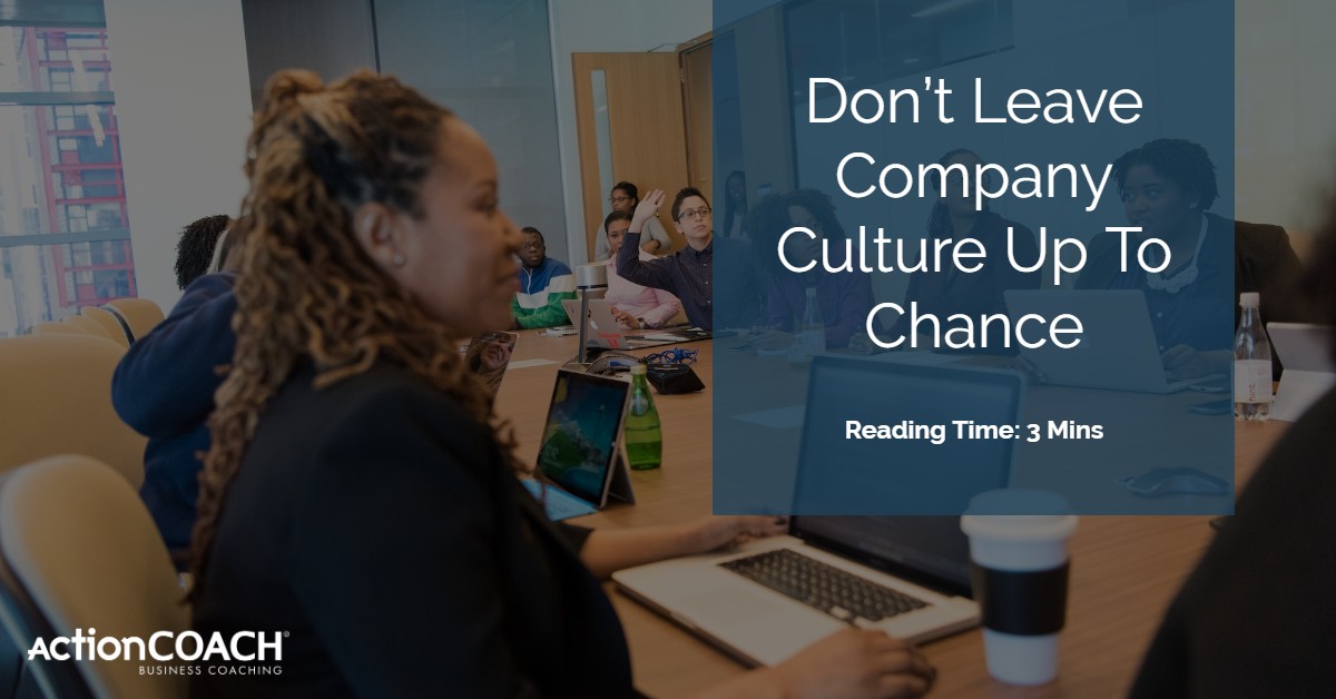 Dont Leave Company Culture Up To Chance