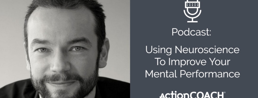 Phil Dobson Blog Post Cover Podcast: Using Neuroscience To Improve Your Mental Performance