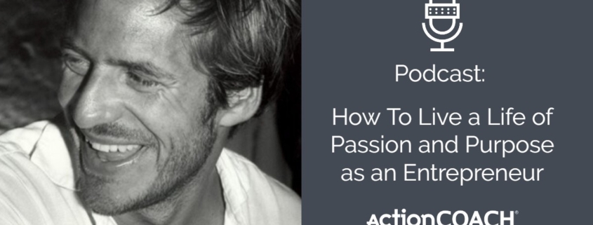 How To Live a Life of Passion & Purpose as an Entrepreneur