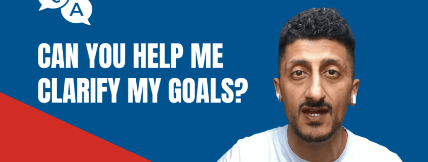 Can You Help Me Clarify My Goals?