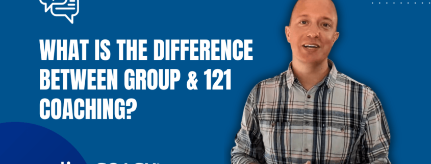 What’s The Difference Between Group And 121 Coaching?