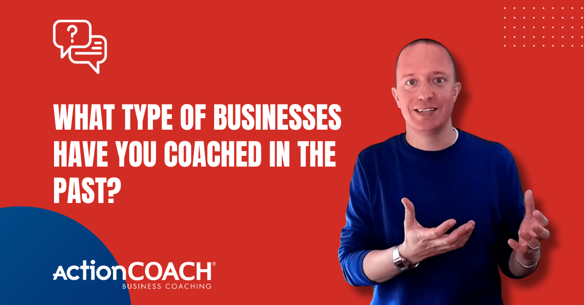 What Types of Business Have You Coached in The Past?