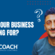 Who Is Our Business Coaching For?