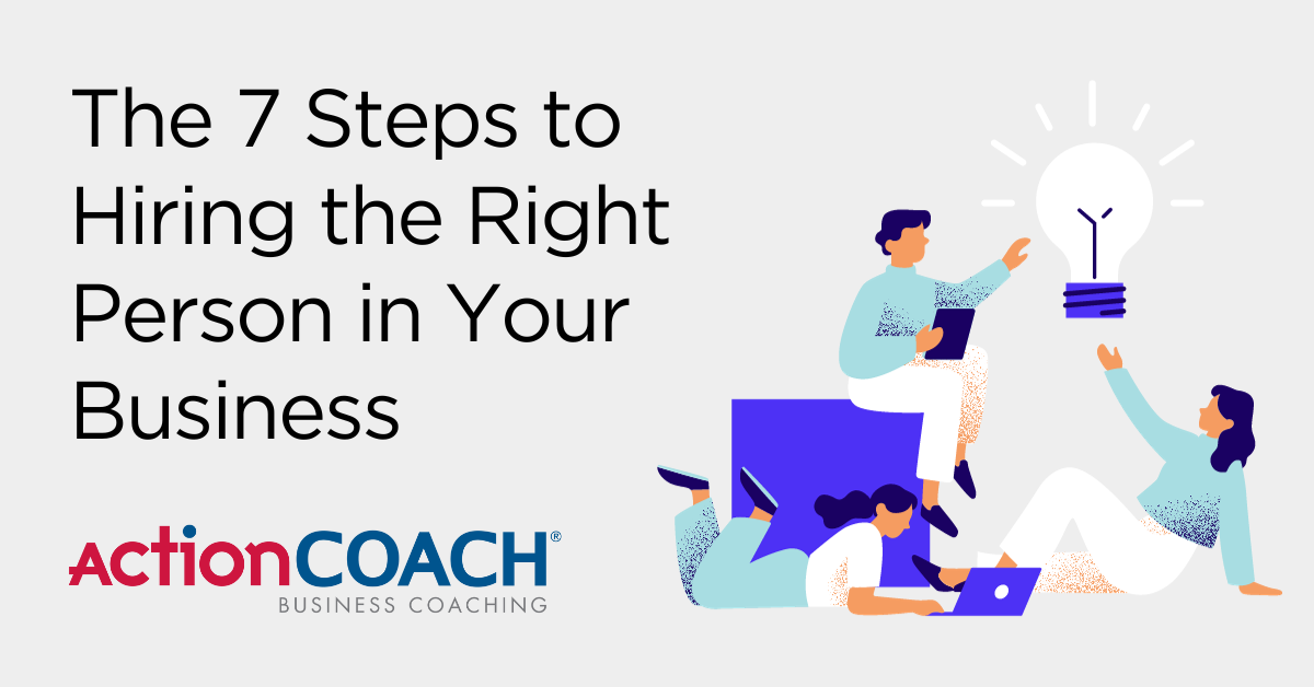 The 7 Steps to Hiring the Right Person in Your Business Blog Post Image