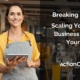 Breaking Barriers: Scaling Your Small Business Beyond Yourself