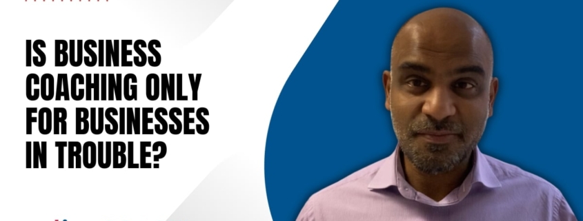 Is Business Coaching Only for Businesses in Trouble?
