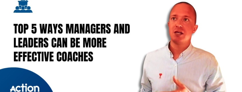 Top 5 Ways Managers And Leaders Can Be More Effective Coaches