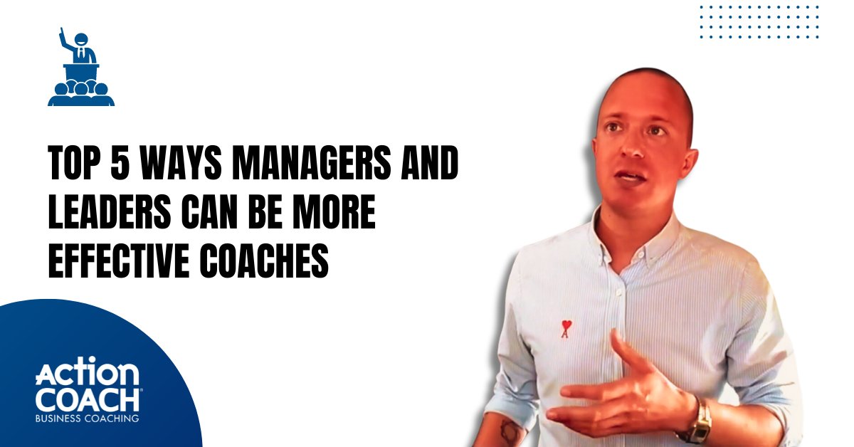 Top 5 Ways Managers And Leaders Can Be More Effective Coaches