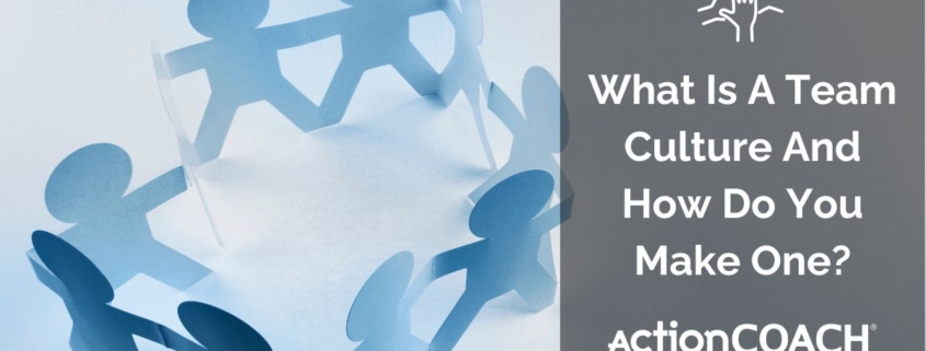 What Is A Team Culture And How Do You Make One?