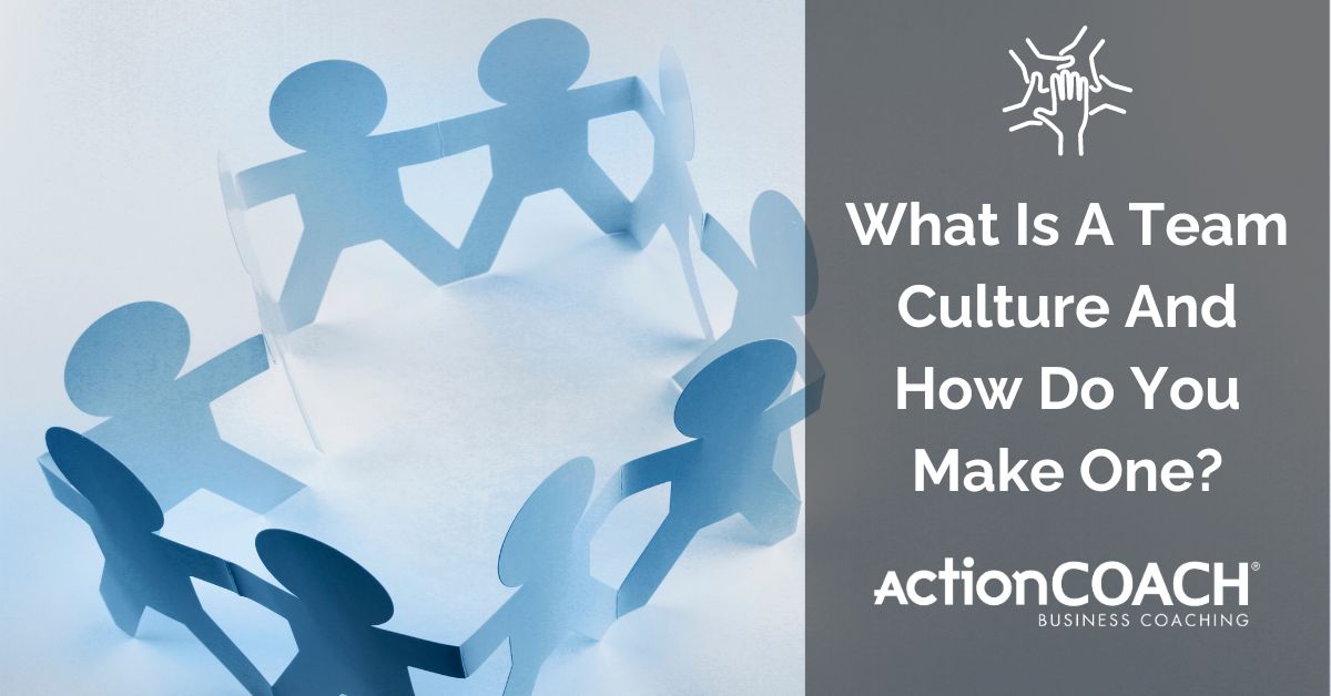 What Is A Team Culture And How Do You Make One?