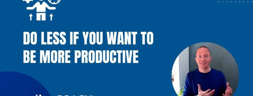 Do Less If You Want To Be More Productive
