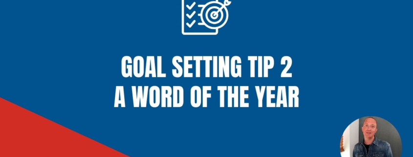 Goal Setting Tip 2 - A Word Of The Year