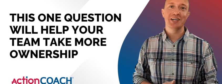 This One Question Will Help Your Team Take More Ownership
