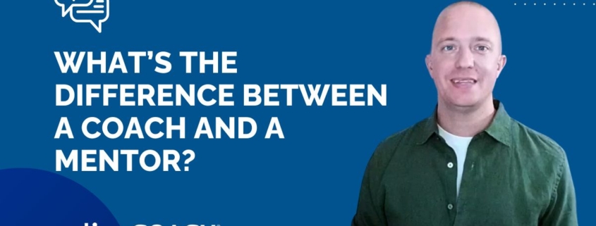 What’s the Difference Between a Coach and a Mentor?