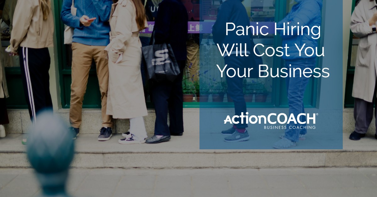 Image of a crowd with a blue box over the top that reads Panic Hiring Will Cost You Your Business